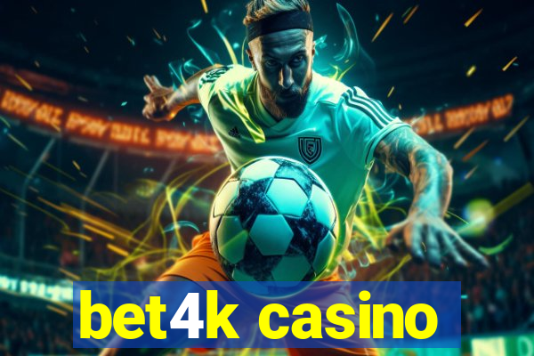 bet4k casino